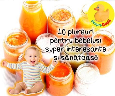 10 piureuri pentru bebelusi super interesante si sanatoase